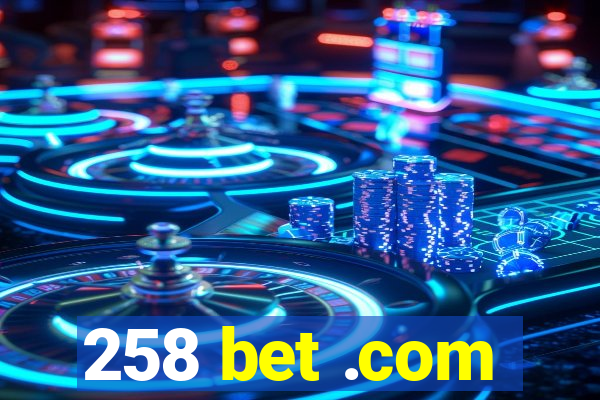 258 bet .com